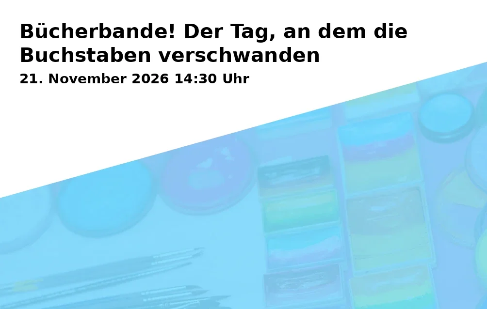 Event: Bücherbande! Der Tag, an dem die Buchstaben verschwanden in Buchhandlung Erlesenes & Büchergilde, Mainz on 21. November 2026