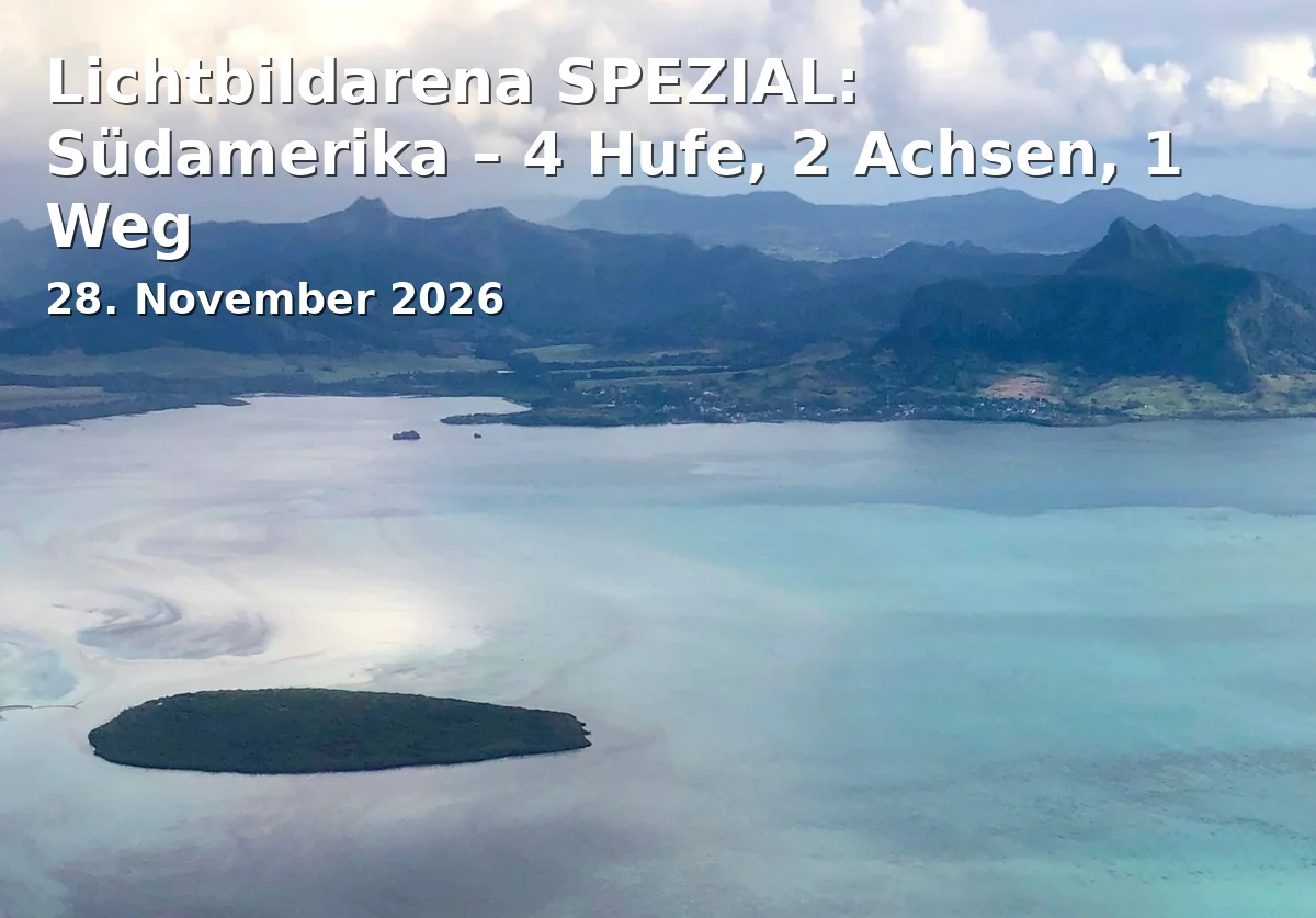 Lichtbildarena SPEZIAL: Südamerika – 4 Hufe, 2 Achsen, 1 Weg