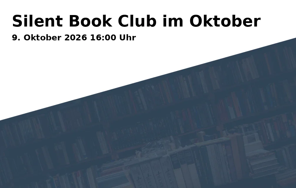 Event: Silent Book Club im Oktober in Stadtbibliothek Göttingen, Thomas-Buergenthal-Haus, Gotmarstr. 8, 37073 Göttingen on 9. Oktober 2026