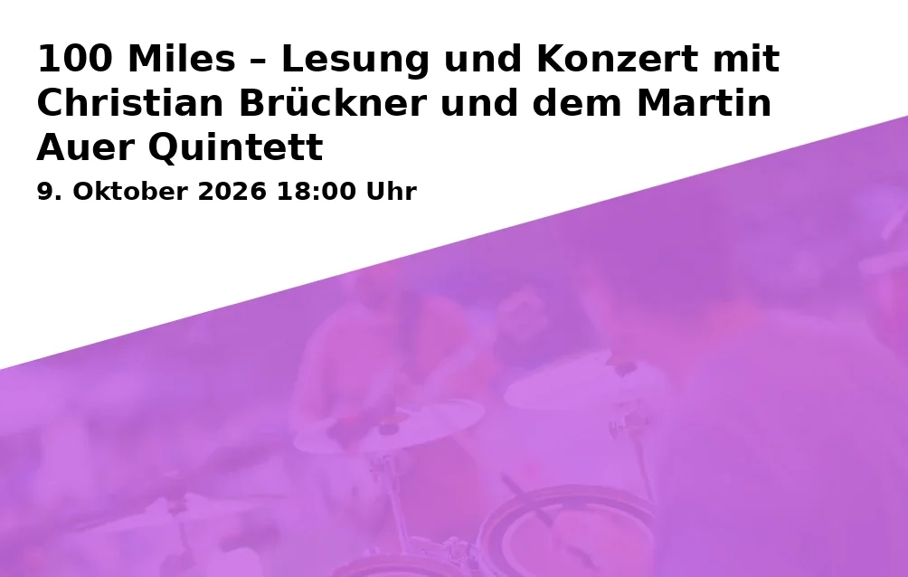 Event: 100 Miles – Lesung und Konzert mit Christian Brückner und dem Martin Auer Quintett