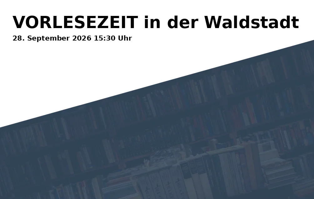 Event: VORLESEZEIT in der Waldstadt in Stadtbibliothek Karlsruhe - Stadtteilbibliothek Waldstadt, Neisser Straße 12, 76139 Karlsruhe on 28. September 2026