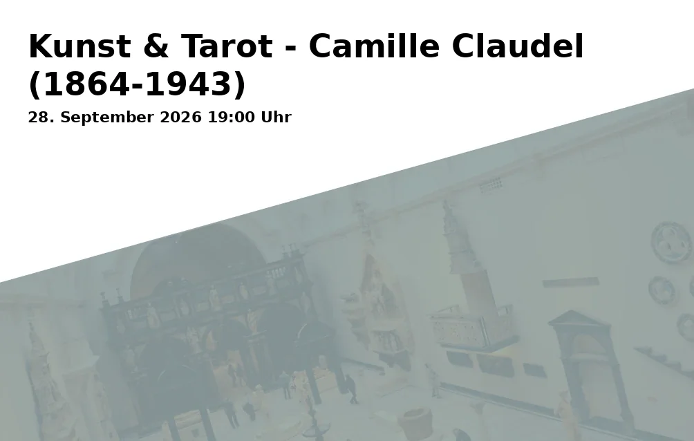 Event: Kunst & Tarot - Camille Claudel (1864-1943) in BLAU-WAL Zentrum für Kunsttherapie und Kreativität, Hagenring 90, 38102 Braunschweig on 28. September 2026