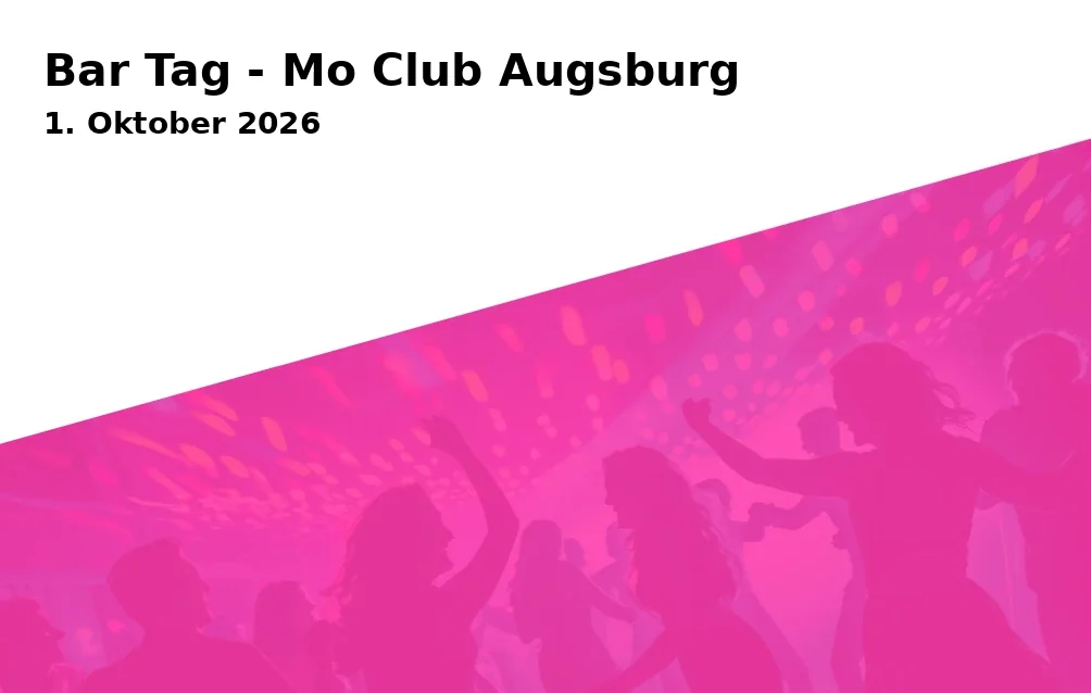 Event: Bar Tag - Mo Club Augsburg in Mo Club, Afrawald 4, 86150 Augsburg on 1. Oktober 2026
