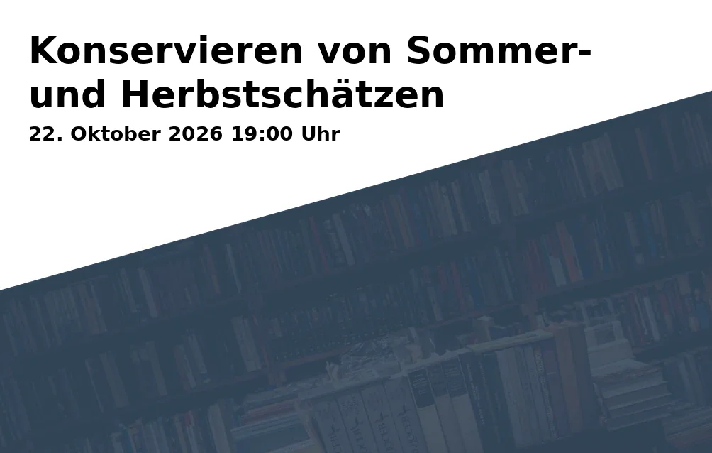 Event: Konservieren von Sommer- und Herbstschätzen in Schützenhaus Aalen-Nesslau, Aalen on 22. Oktober 2026