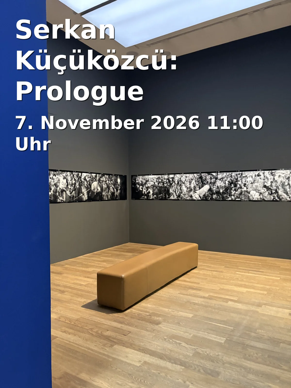 Event: Serkan Küçüközcü: Prologue in Anna Laudel, Düsseldorf on 7. November 2026