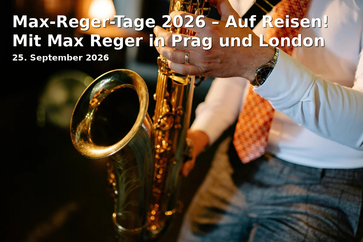 Event: Max-Reger-Tage 2026 – Auf Reisen! Mit Max Reger in Prag und London
