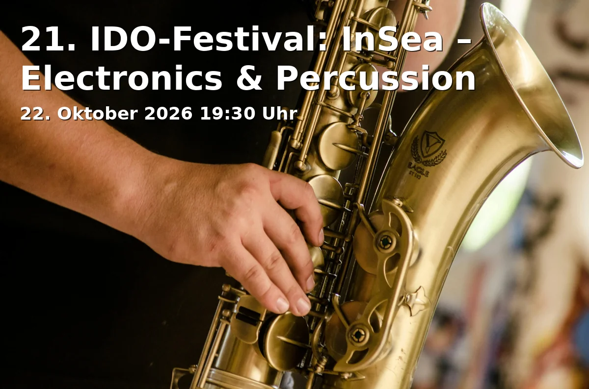 Event: 21. IDO-Festival: InSea – Electronics & Percussion in Bergerkirche, Wallstraße 17, 40213 Düsseldorf on 22. Oktober 2026