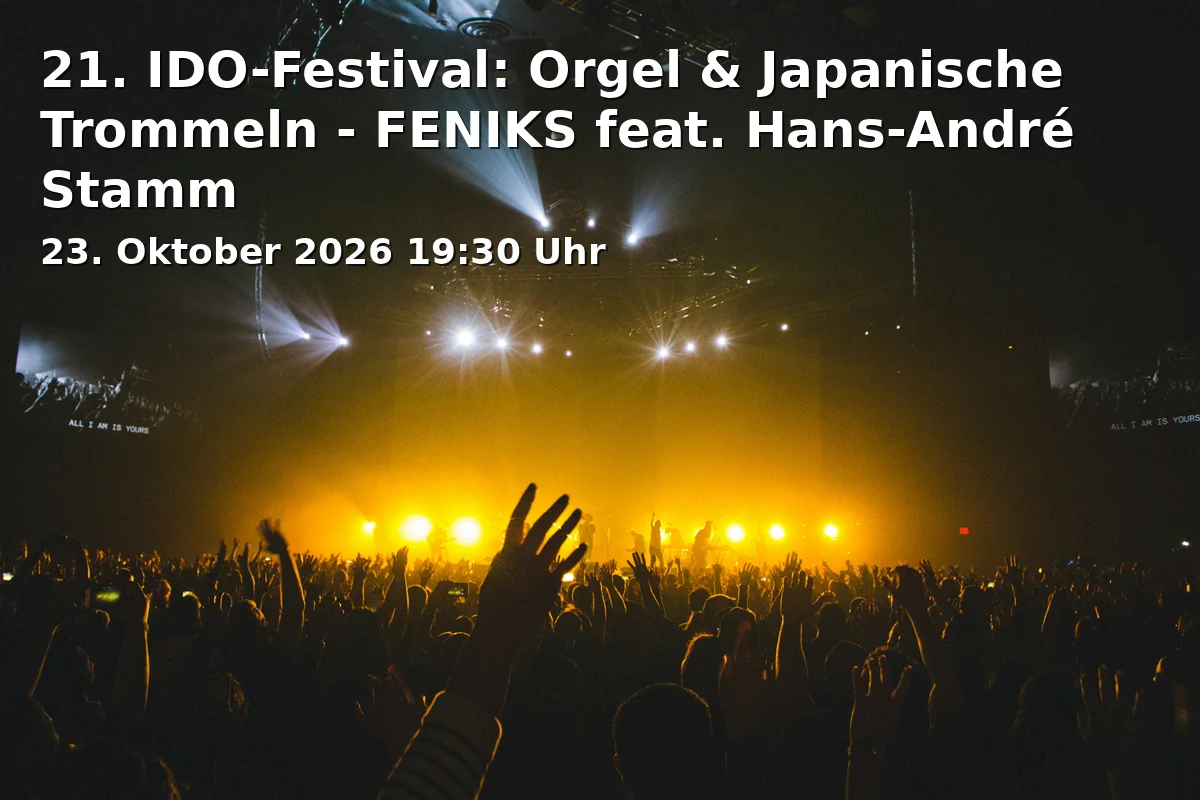 Event: 21. IDO-Festival: Orgel & Japanische Trommeln - FENIKS feat. Hans-André Stamm in Johanneskirche, Martin-Luther-Platz 39, 40212 Düsseldorf on 23. Oktober 2026