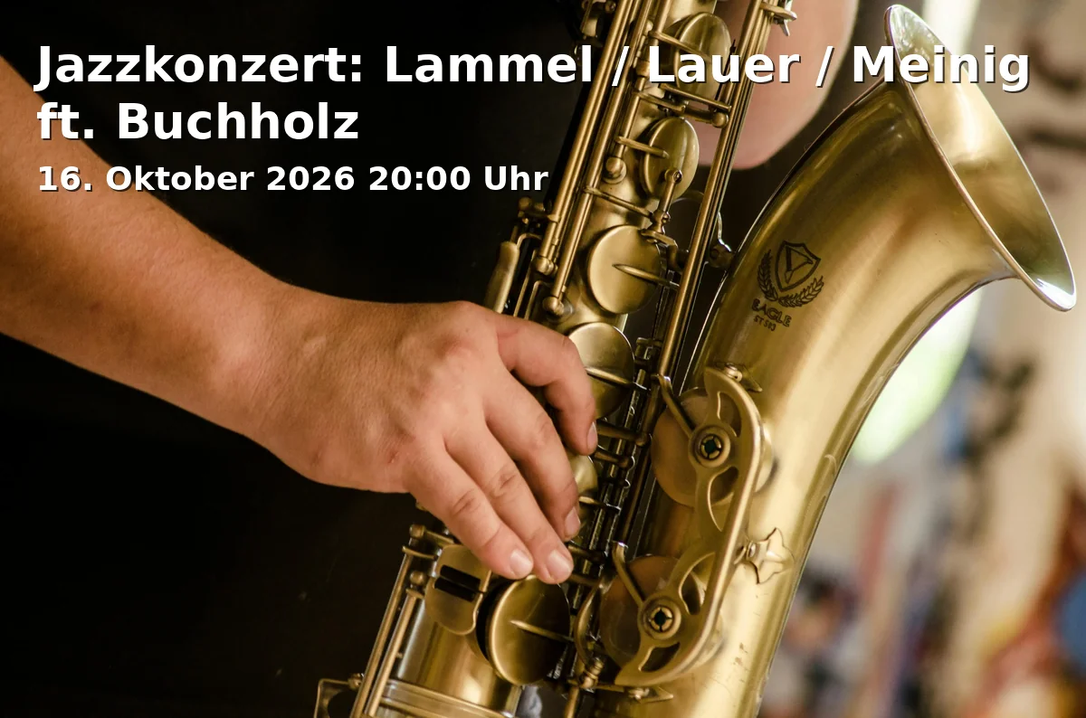 Event: Jazzkonzert: Lammel / Lauer / Meinig ft. Buchholz in Kunsthaus R3, Reitbahn 3, 91522 Ansbach on 16. Oktober 2026