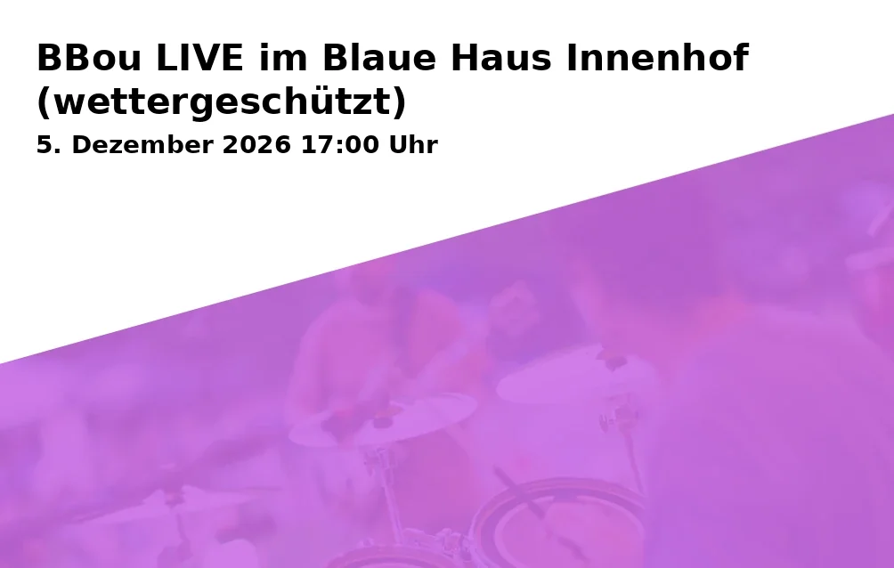 Event: BBou LIVE im Blaue Haus Innenhof (wettergeschützt)