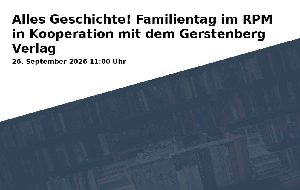 Alles Geschichte! Familientag im RPM in Kooperation mit dem Gerstenberg Verlag