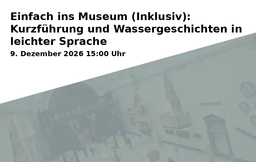 Event: Einfach ins Museum (Inklusiv): Kurzführung und Wassergeschichten in leichter Sprache