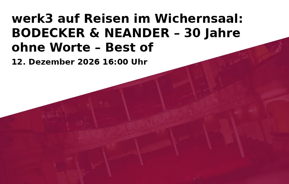 Event: werk3 auf Reisen im Wichernsaal: BODECKER & NEANDER – 30 Jahre ohne Worte – Best of in Wichernsaal der Diakonie, Apothekerstraße 48, 19055 Schwerin on 12. Dezember 2026