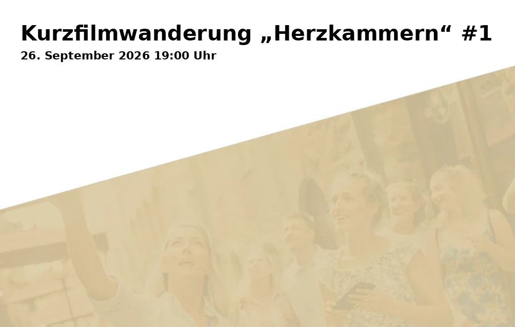 Kurzfilmwanderung „Herzkammern“ #1