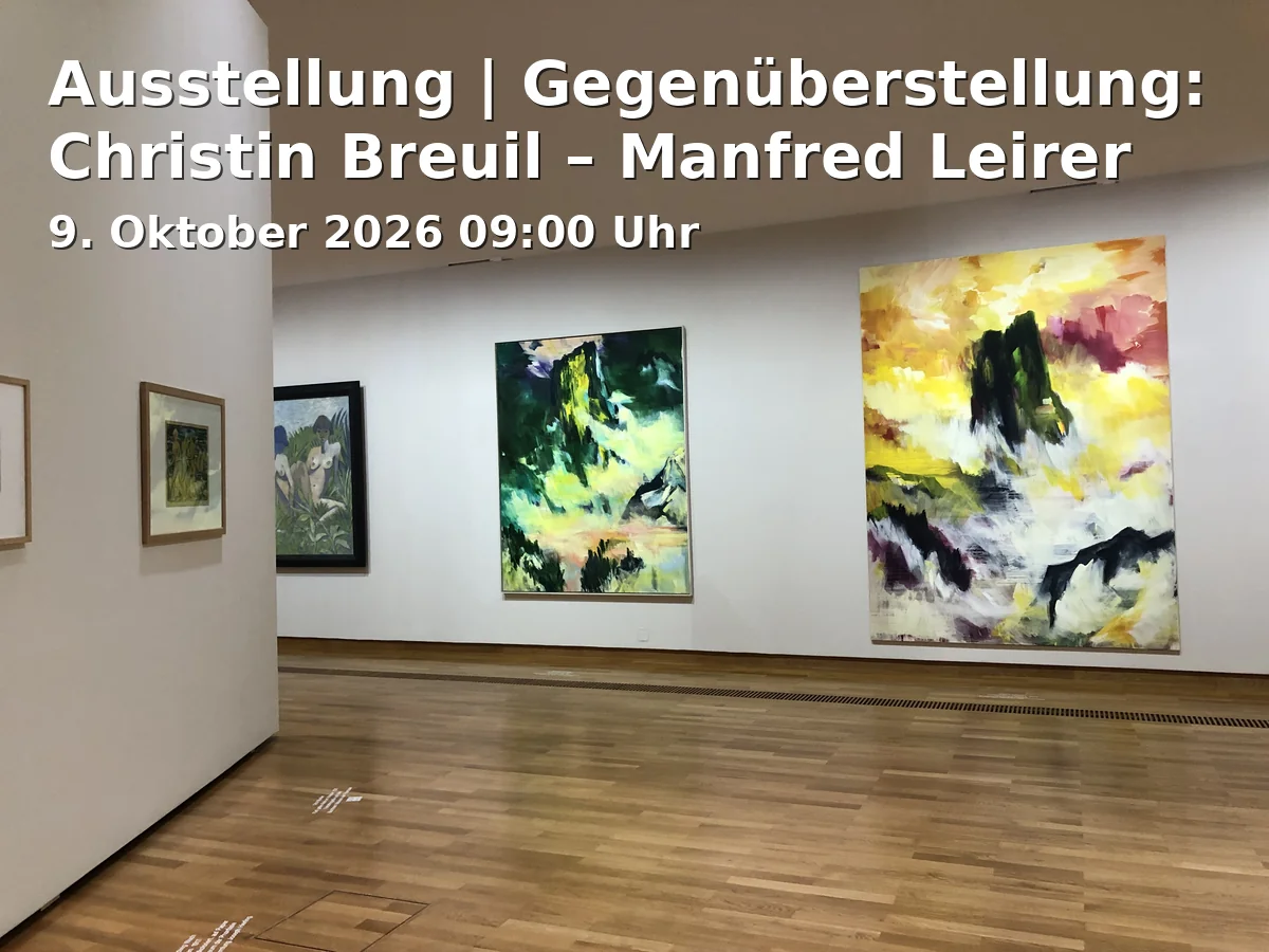 Event: Ausstellung | Gegenüberstellung: Christin Breuil – Manfred Leirer in Neues Rathaus, Ausstellungshalle, Luitpoldplatz 13, 95444 Bayreuth on 9. Oktober 2026