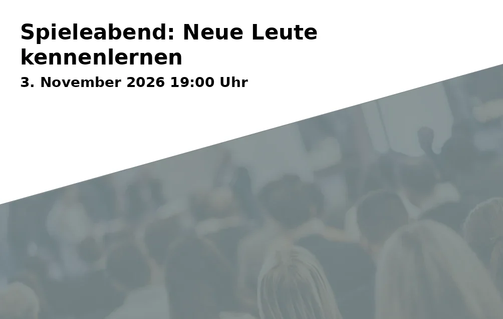 Event: Spieleabend: Neue Leute kennenlernen in Haus des Spiels, Bernecker Straße 15, 95448 Bayreuth on 3. November 2026