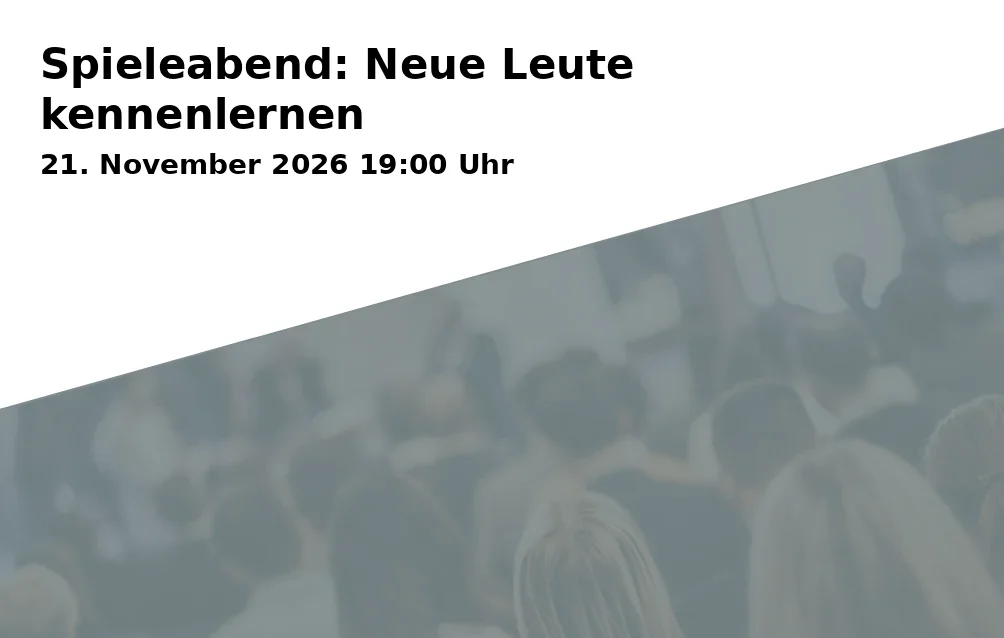 Event: Spieleabend: Neue Leute kennenlernen in Haus des Spiels, Bernecker Straße 15, 95448 Bayreuth on 21. November 2026