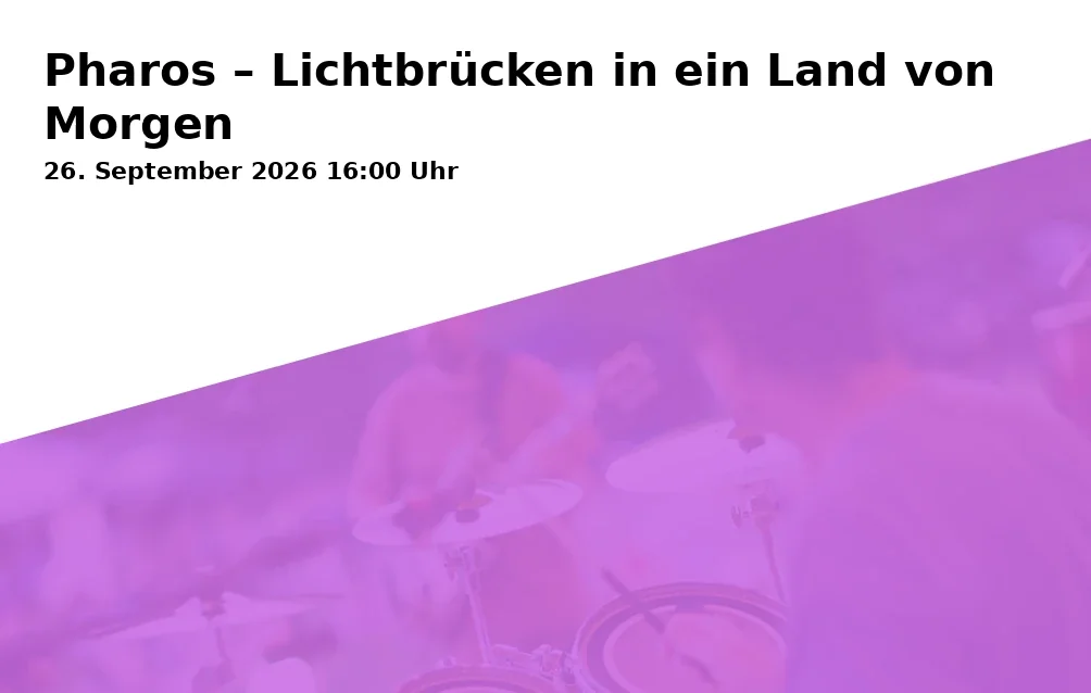 Event: Pharos – Lichtbrücken in ein Land von Morgen in St. Nikolaikirche Potsdam, Am Alten Markt, 14467 Potsdam on 26. September 2026