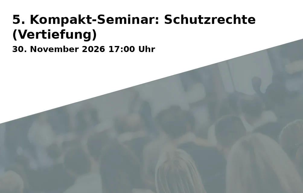 Event: 5. Kompakt-Seminar: Schutzrechte (Vertiefung)