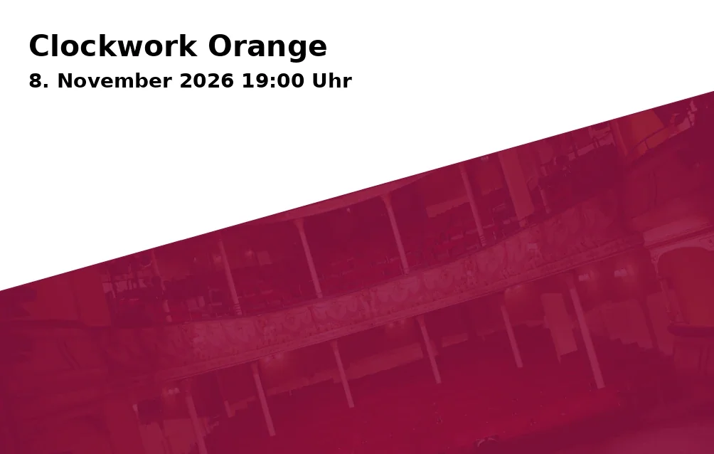 Event: Clockwork Orange in Schauspielhaus, Königsallee 15, 44789 Bochum on 8. November 2026