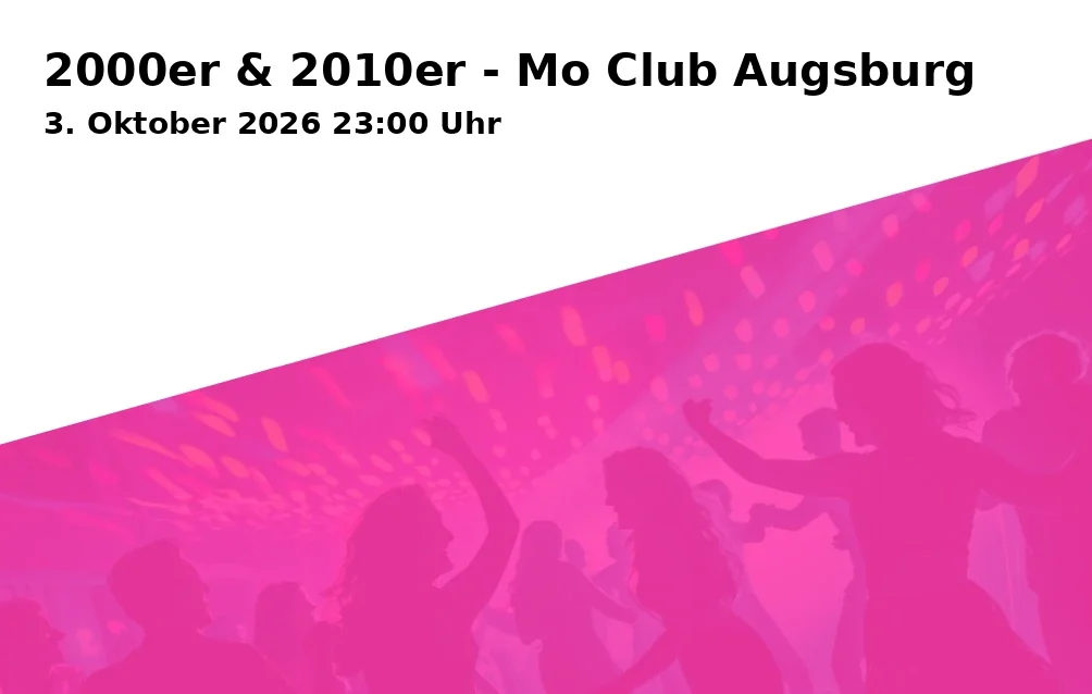 Event: 2000er & 2010er - Mo Club Augsburg in Mo Club Augsburg, Afrawald 4, 86150 Augsburg on 3. Oktober 2026