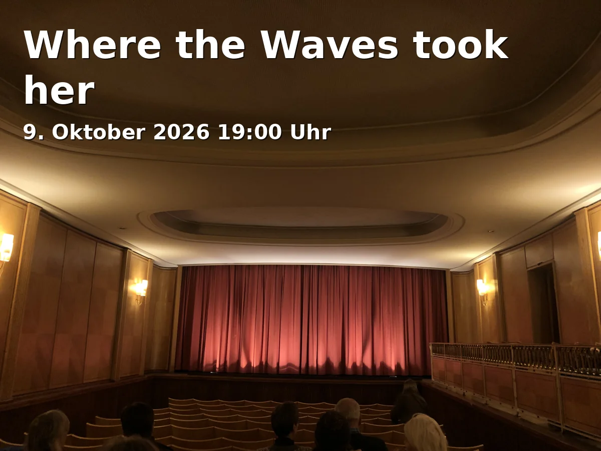 Event: Where the Waves took her in Zeughaus Augsburg, Filmsaal, Zeugplatz 4, 86150 Augsburg on 9. Oktober 2026