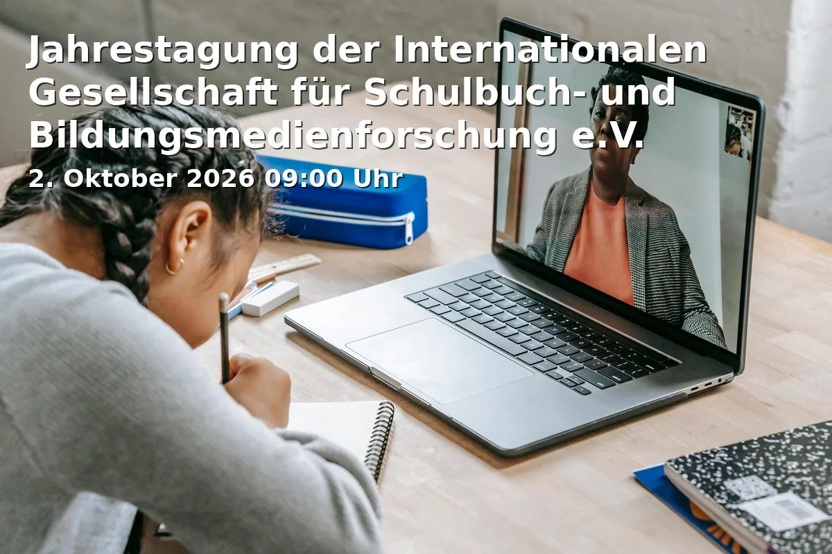 Event: Jahrestagung der Internationalen Gesellschaft für Schulbuch- und Bildungsmedienforschung e.V. in Villa von Bülow, Celler Straße 3, 38114 Braunschweig on 2. Oktober 2026