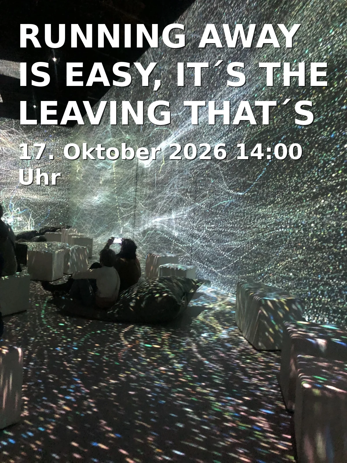 Event: RUNNING AWAY IS EASY, IT´S THE LEAVING THAT´S HARD in Kunstverein Augsburg, Augsburg on 17. Oktober 2026