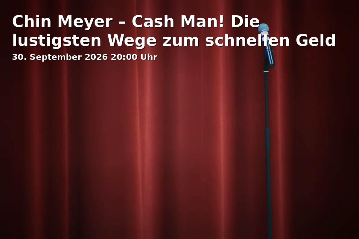 Event: Chin Meyer – Cash Man! Die lustigsten Wege zum schnellen Geld