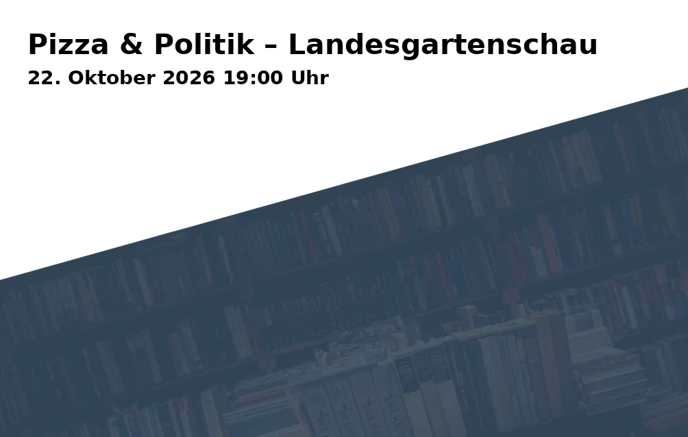 Event: Pizza & Politik – Landesgartenschau in Bürger*innenbüro Anna Rasehorn, Leonhardsberg 17, 86150 Augsburg on 22. Oktober 2026