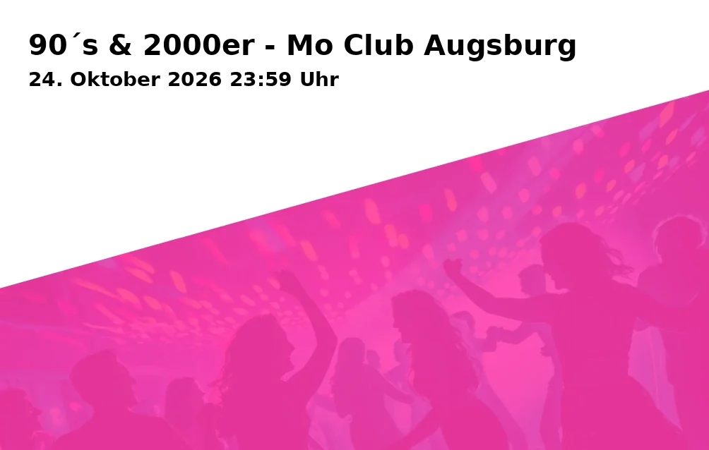 Event: 90´s & 2000er - Mo Club Augsburg in Mo Club, Afrawald 4, 86150 Augsburg on 24. Oktober 2026