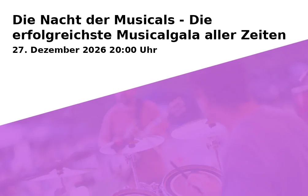 Event: Die Nacht der Musicals - Die erfolgreichste Musicalgala aller Zeiten in Rheingoldhalle - Gutenbergsaal, Rheinstraße 66, 55116 Mainz on 27. Dezember 2026