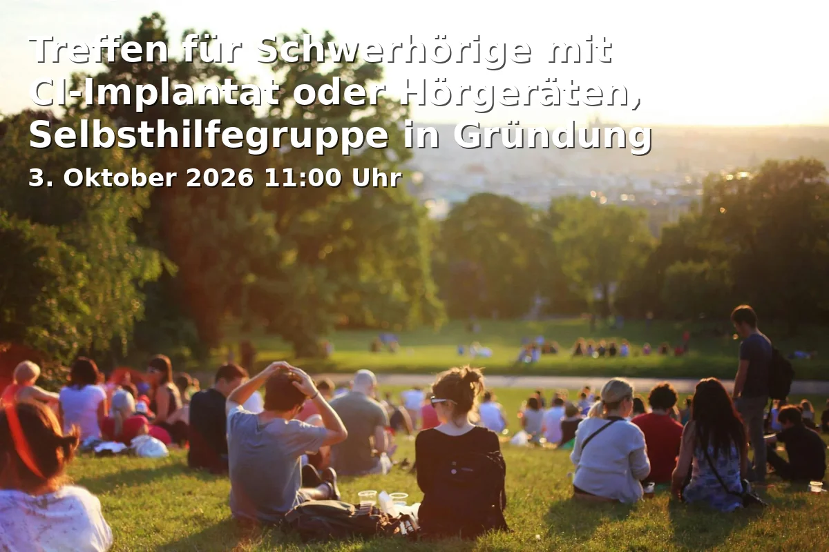 Event: Treffen für Schwerhörige mit CI-Implantat oder Hörgeräten, Selbsthilfegruppe in Gründung