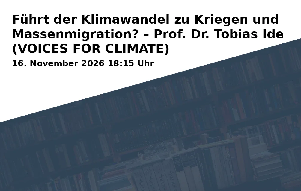 Führt der Klimawandel zu Kriegen und Massenmigration? – Prof. Dr. Tobias Ide (VOICES FOR CLIMATE)