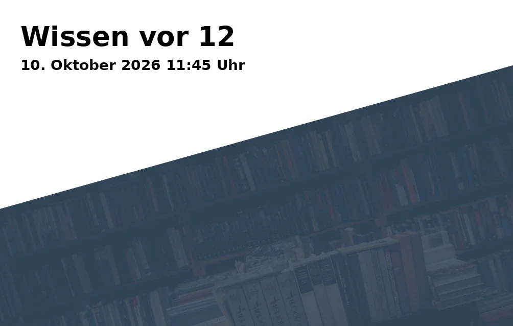 Event: Wissen vor 12 in Stadtbibliothek Göttingen, Göttingen on 10. Oktober 2026