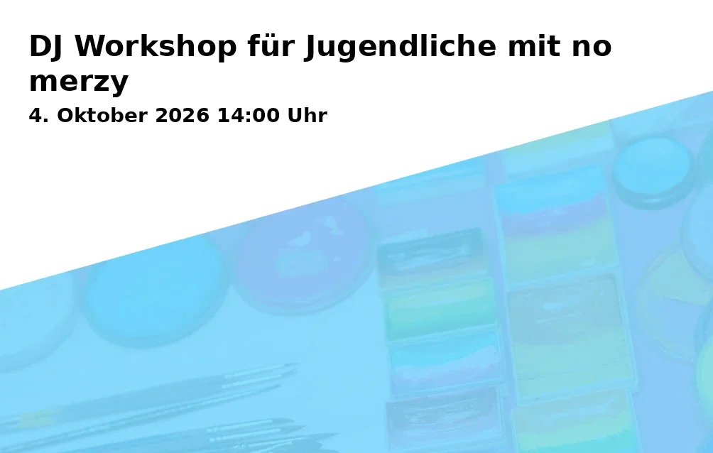 Event: DJ Workshop für Jugendliche mit no merzy