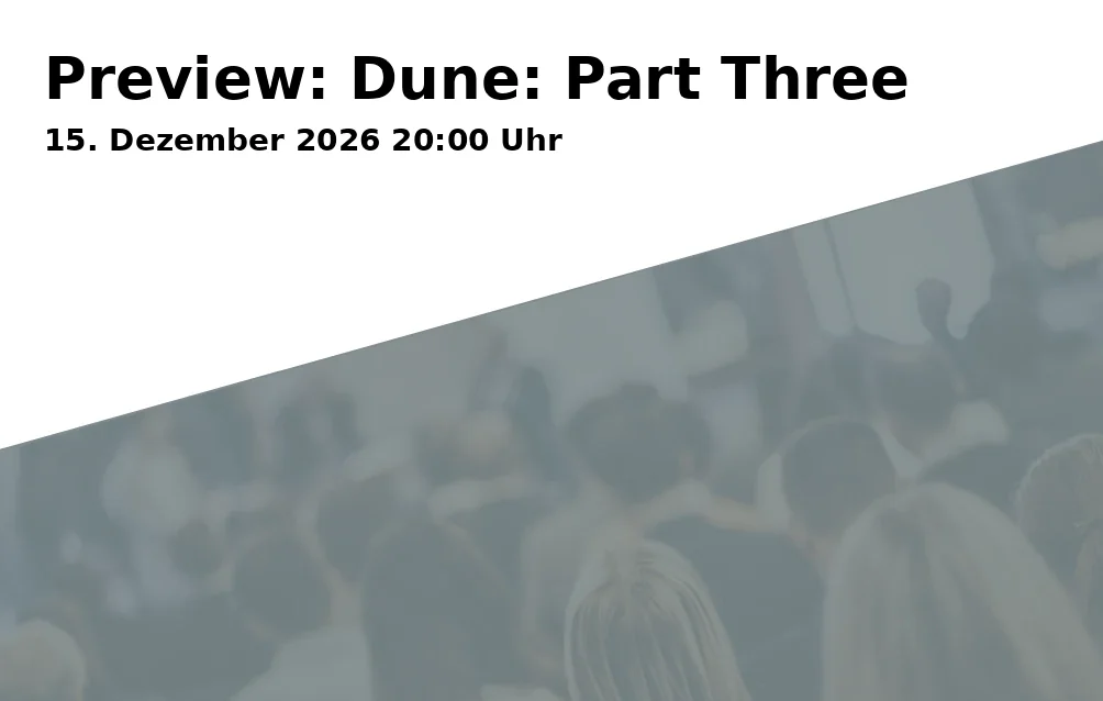 Event: Preview: Dune: Part Three in KINOPOLIS Landshut, Am Alten Viehmarkt 5, 84028 Landshut on 15. Dezember 2026