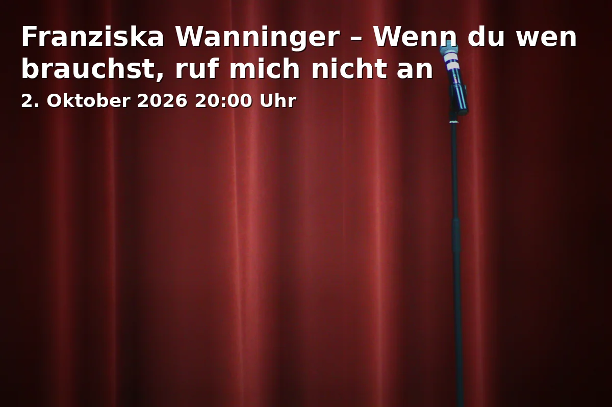 Event: Franziska Wanninger – If you need someone, don't call me