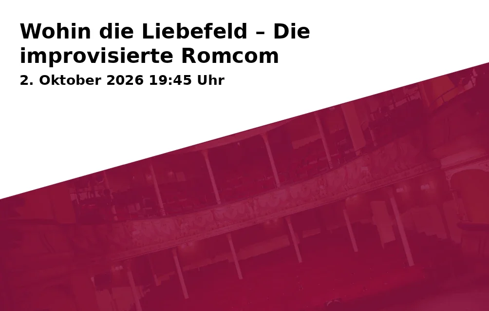 Wohin die Liebefeld – Die improvisierte Romcom