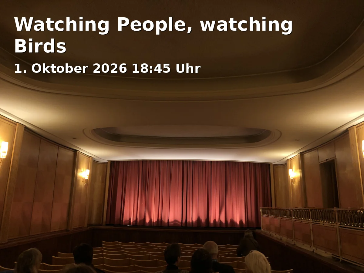 Event: Watching People, watching Birds in Lichtspiel – Kino & Café, Untere Königstraße 34, 96052 Bamberg on 1. Oktober 2026