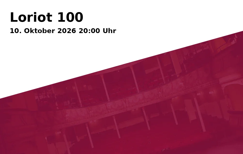 Event: Loriot 100 in Junges Theater Göttingen, Bürgerstraße 15, 37073 Göttingen on 10. Oktober 2026
