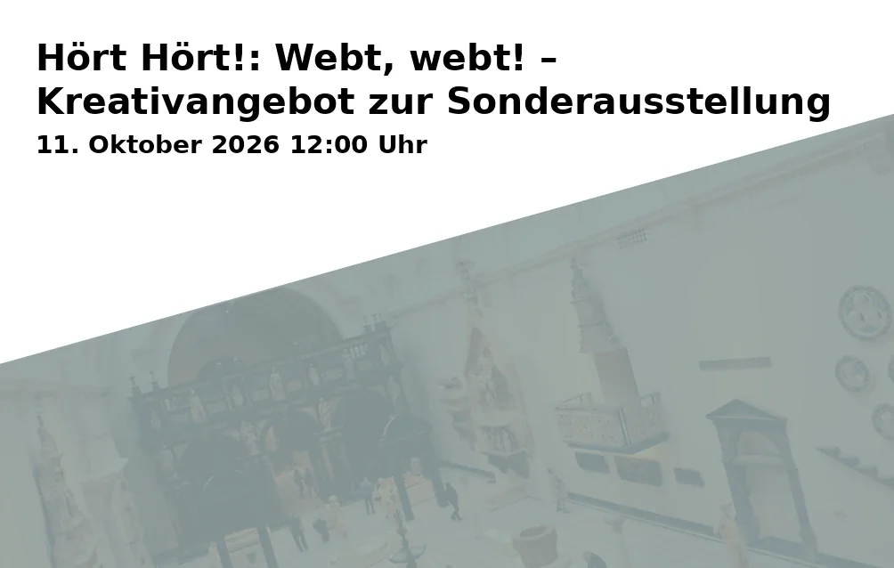 Event: Hört Hört!: Webt, webt! – Kreativangebot zur Sonderausstellung in Forum Wissen, Berliner Straße 28, 37073 Göttingen on 11. Oktober 2026