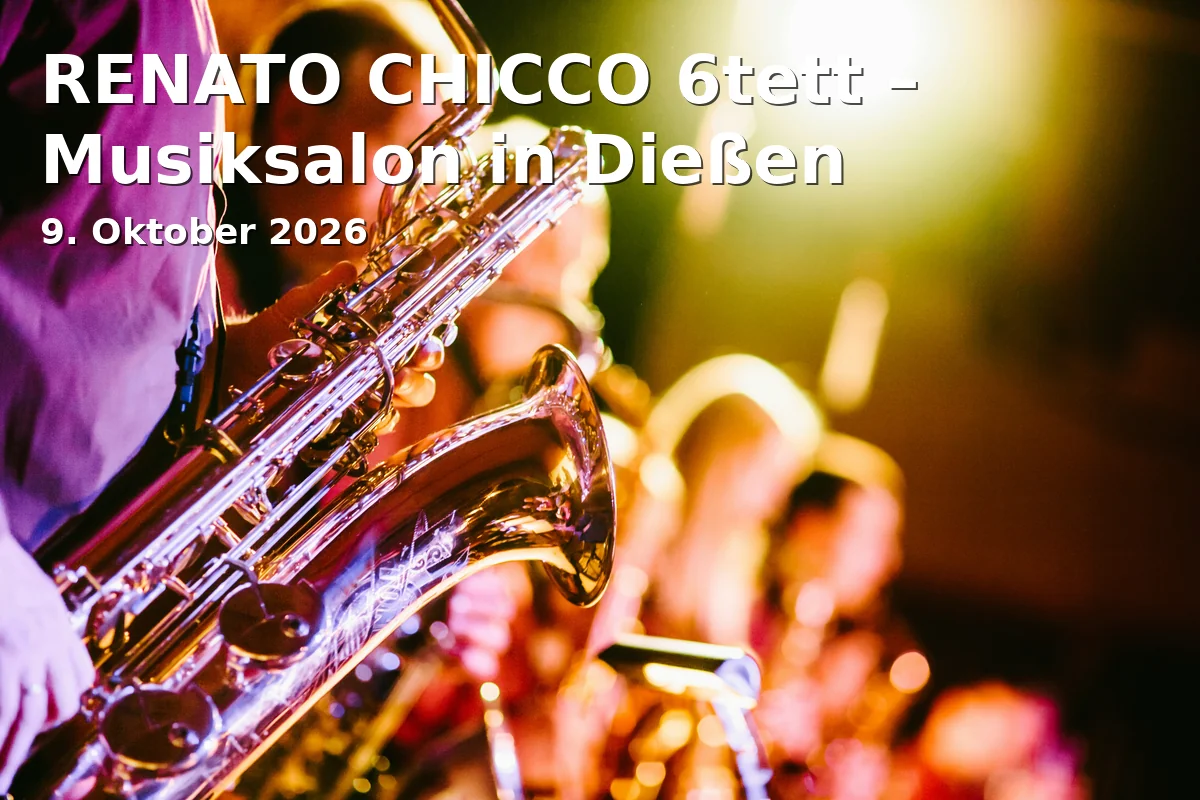 Event: RENATO CHICCO 6tett – Musiksalon in Dießen in Gasthof Unterbräu, k.A., Dießen on 9. Oktober 2026