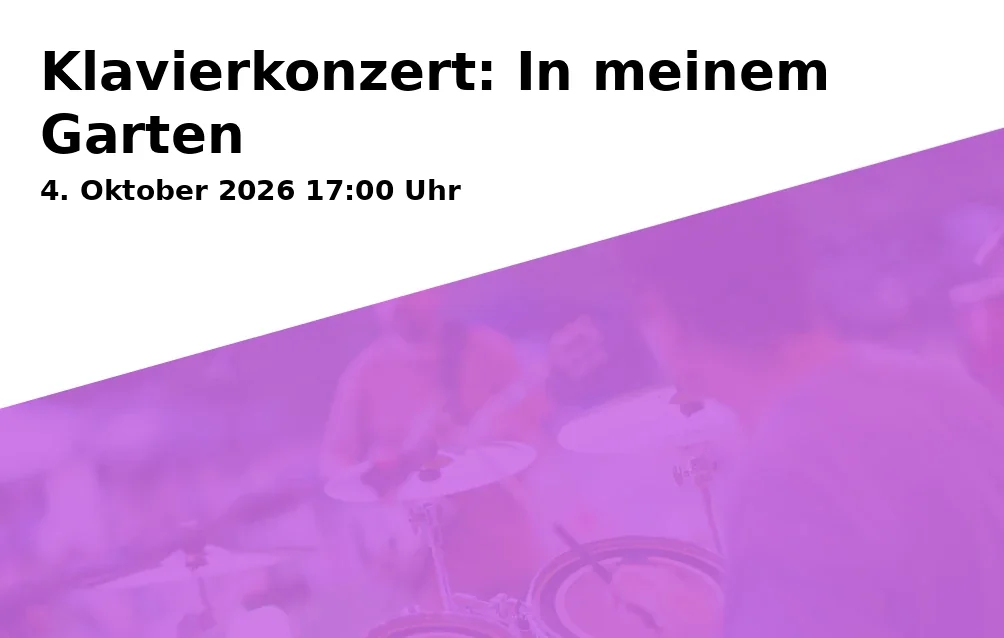 Event: Klavierkonzert: In meinem Garten in Kreuzkirche Suhl, Steinweg, 98527 Suhl on 4. Oktober 2026