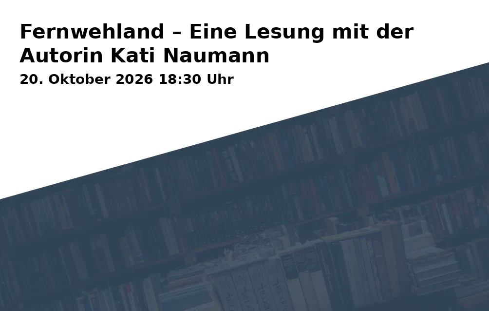 Event: Fernwehland – Eine Lesung mit der Autorin Kati Naumann in Stadtbücherei Suhl, Bahnhofstraße 10, 98527 Suhl on 20. Oktober 2026