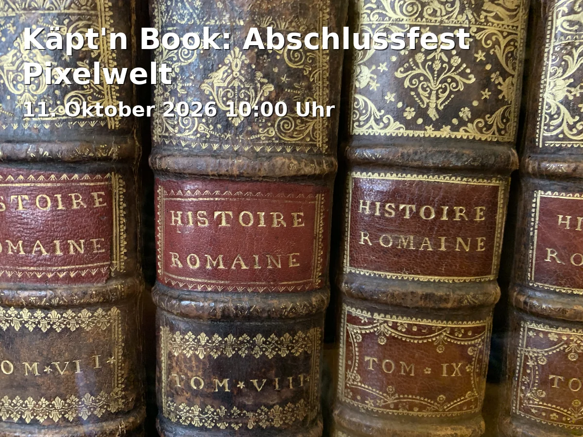 Event: Käpt'n Book: Abschlussfest Pixelwelt in Deutsches Museum Bonn, Ahrstraße 45, 53175 Bonn on 11. Oktober 2026
