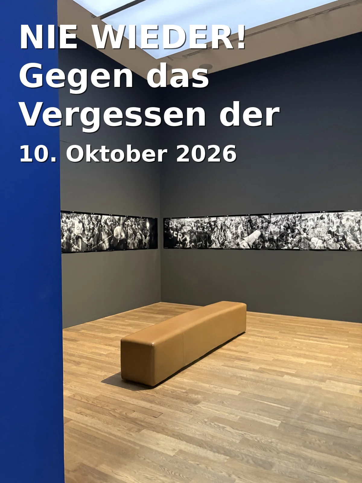 Event: NIE WIEDER! Gegen das Vergessen der NS-Verbrechen in Bundeskunsthalle, Helmut-Kohl-Allee 4, 53113 Bonn on 10. Oktober 2026
