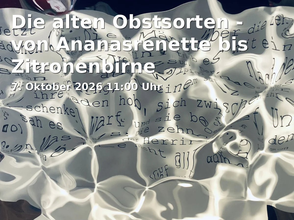 Event: Die alten Obstsorten - von Ananasrenette bis Zitronenbirne in Tagungszentrum Schmerlenbach, Schmerlenbacher Straße 8, 63768 Hösbach on 7. Oktober 2026