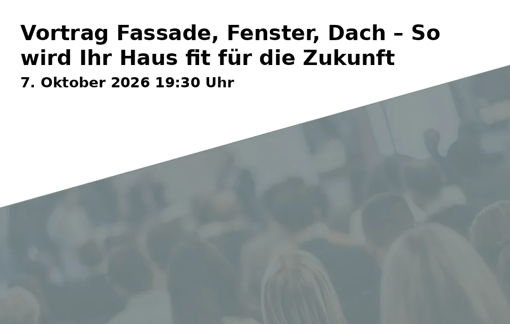 Event: Vortrag Fassade, Fenster, Dach – So wird Ihr Haus fit für die Zukunft in Dorfgemeinschaftshaus, Hauptstraße 130, 63875 Mespelbrunn on 7. Oktober 2026