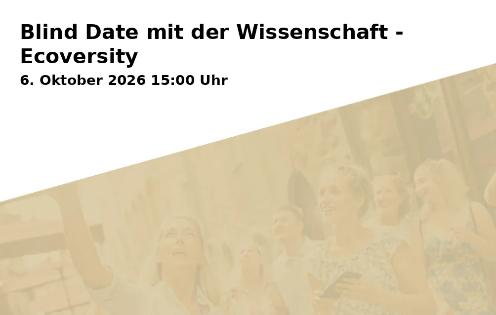 Blind Date mit der Wissenschaft - Ecoversity